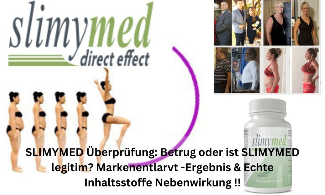 SLIMYMED Überprüfung Betrug oder ist SLIMYMED legitim Markenentlarvt -Ergebnis & Echte Inhaltsstoffe Nebenwirkung !!
