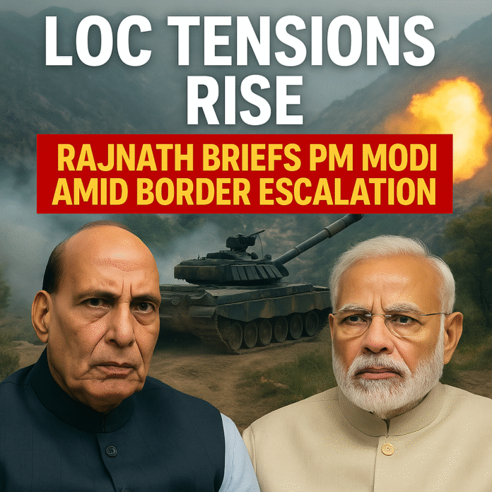 LoC Tensions Rise | Rajnath Briefs PM Modi Amid Border Escalation